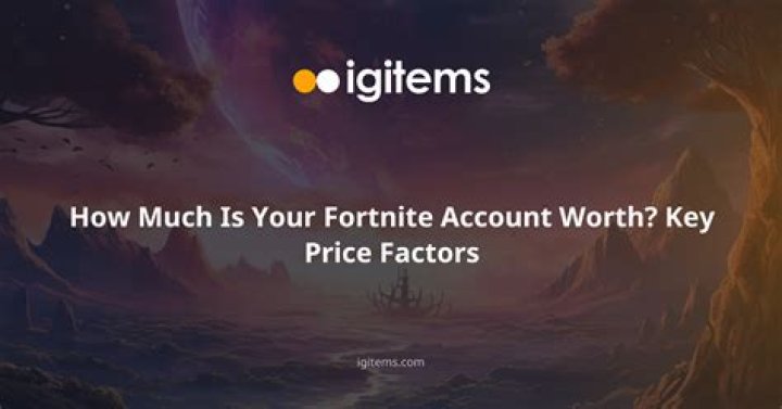 How much is your fortnite account worth