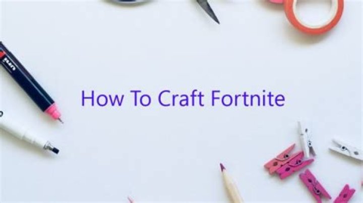 How to craft fortnite