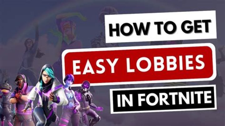How to get easy lobbies in fortnite
