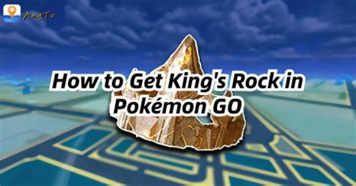 How to get the king’s rock in pokemon go