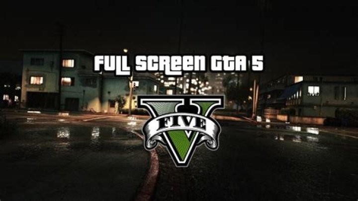 How to make gta 5 full screen pc