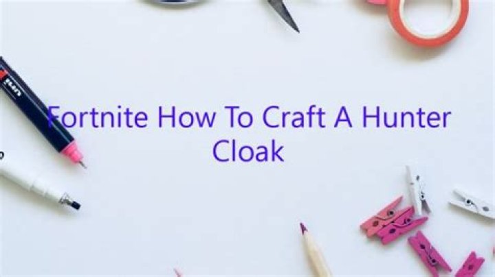 How to make hunter’s cloak fortnite