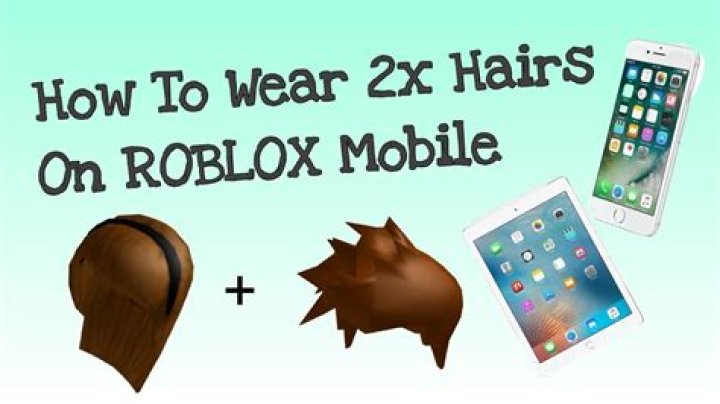 How to put on 2 hairs on roblox mobile