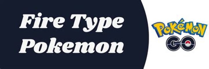 Pokemon go where to find fire types