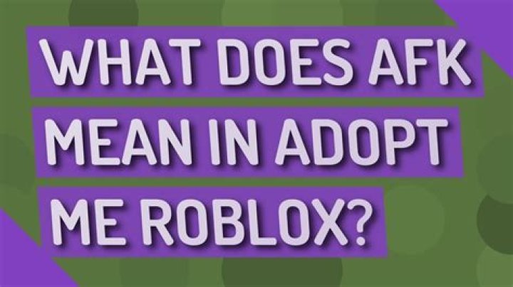 What does afk mean in roblox adopt me