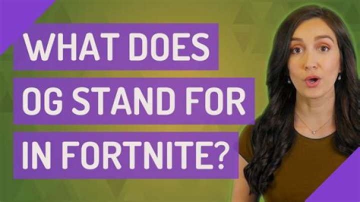 What does og stand for in fortnite