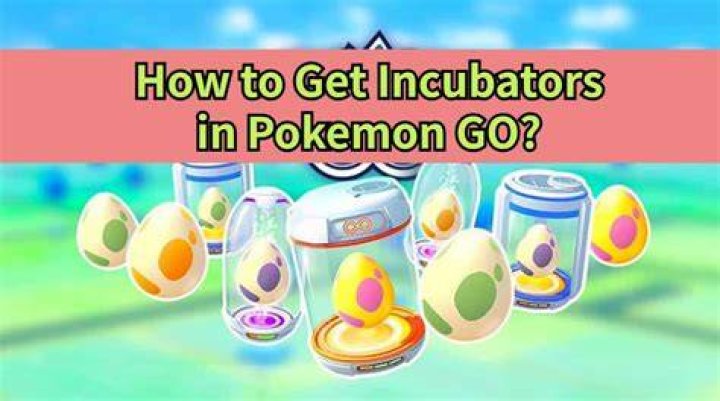 When do you get incubators in pokemon go