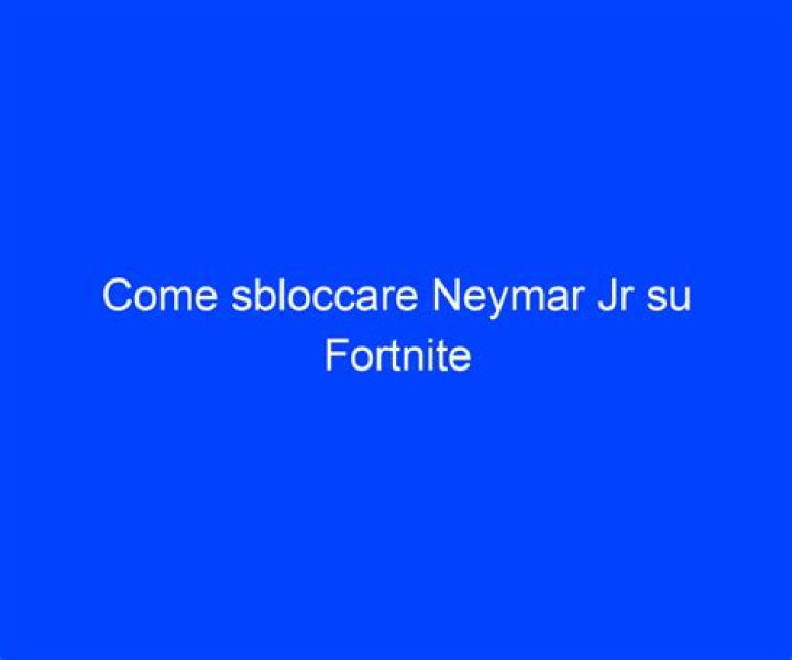 When does neymar jr come to fortnite
