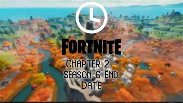 When does season 6 fortnite end