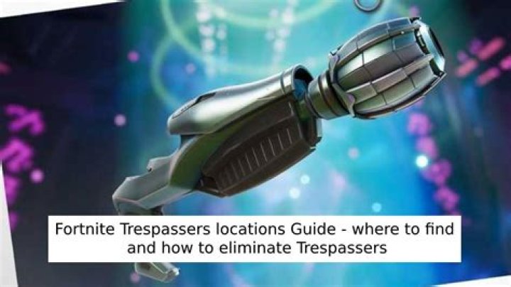 Where to find trespassers in fortnite