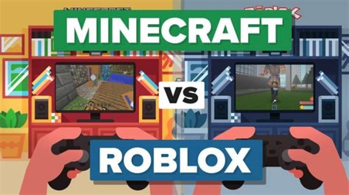 Which is better roblox or minecraft