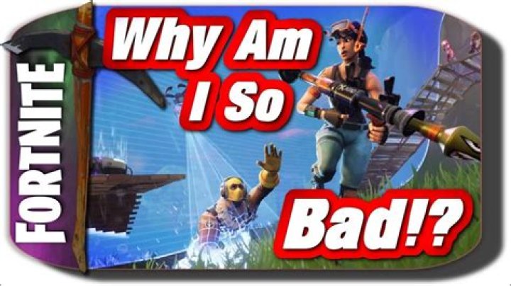 Why am i so bad at fortnite