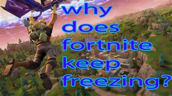 Why does fortnite keep freezing