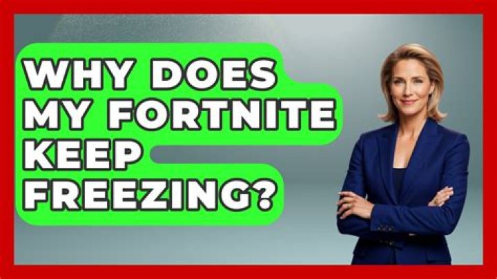 Why does my fortnite keep freezing