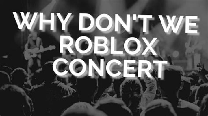 Why don’t we roblox concert