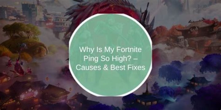 Why is my fortnite ping so high